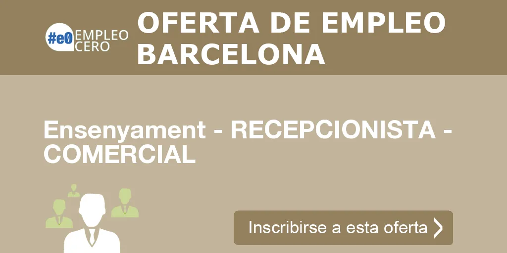 Ensenyament - RECEPCIONISTA - COMERCIAL