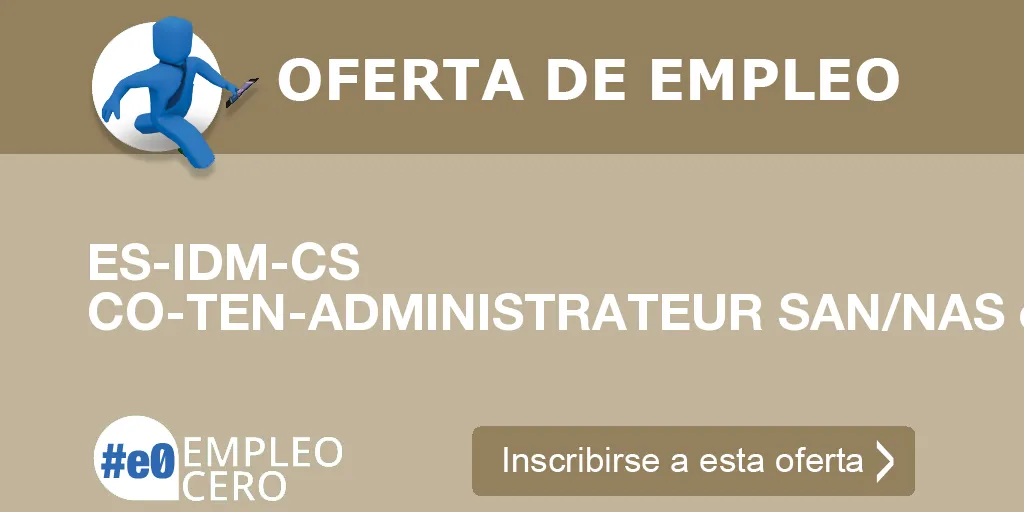 ES-IDM-CS CO-TEN-ADMINISTRATEUR SAN/NAS en Madrid