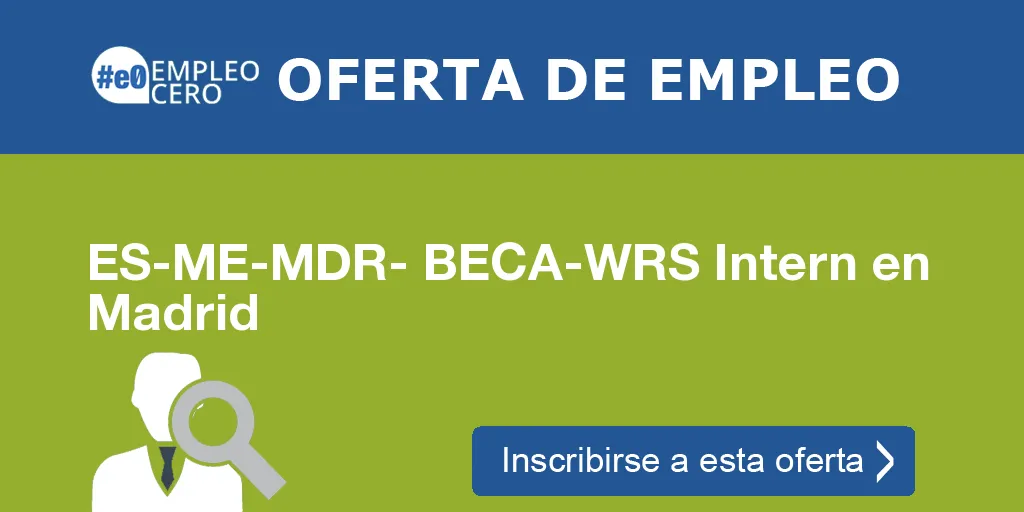 ES-ME-MDR- BECA-WRS Intern en Madrid