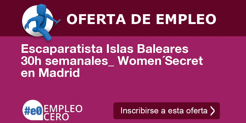 Escaparatista Islas Baleares 30h semanales_ Women´Secret en Madrid