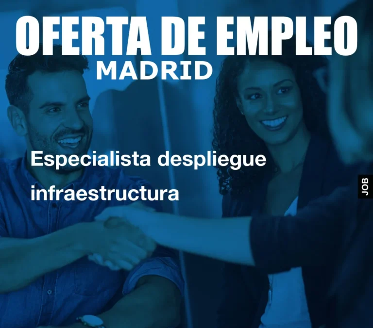 Especialista despliegue infraestructura