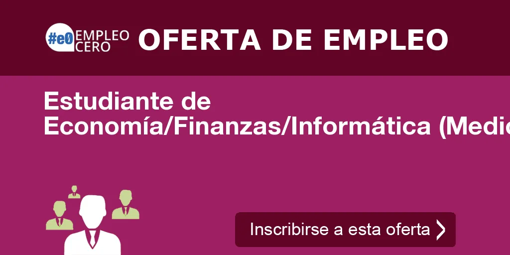 Estudiante de Economía/Finanzas/Informática (Medio Jornada - 4 Horas