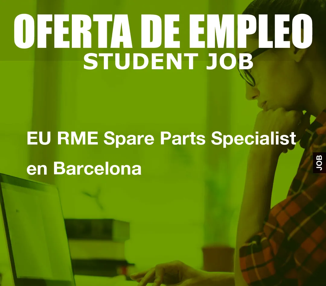 EU RME Spare Parts Specialist en Barcelona