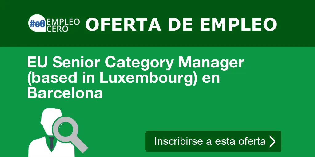 EU Senior Category Manager (based in Luxembourg) en Barcelona