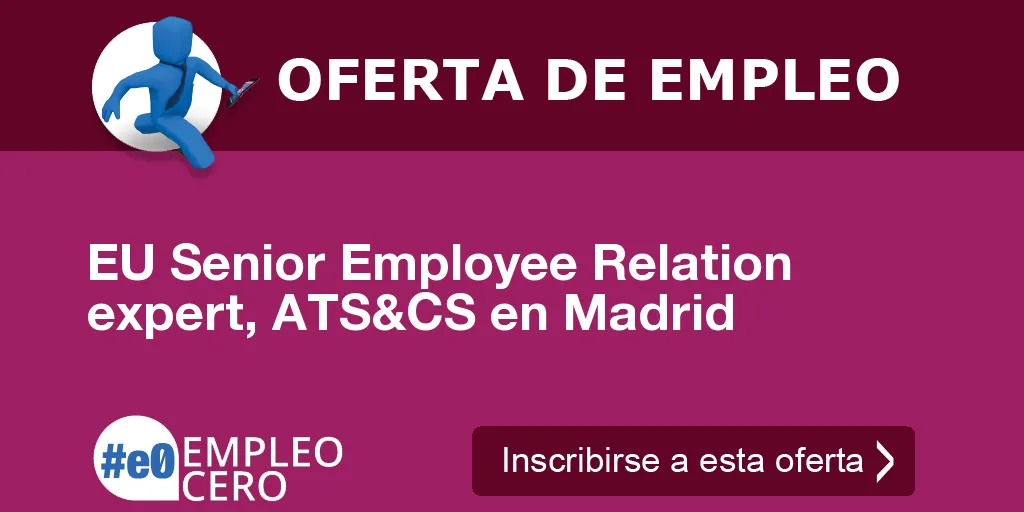 EU Senior Employee Relation expert, ATS&CS en Madrid