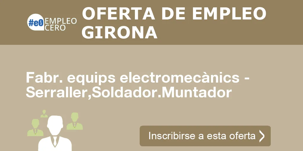 Fabr. equips electromecànics - Serraller,Soldador.Muntador