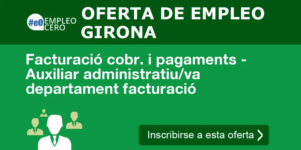 Facturació cobr. i pagaments - Auxiliar administratiu/va departament facturació