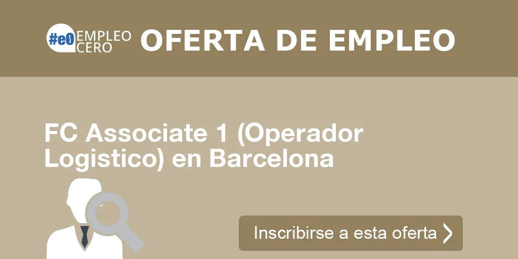 FC Associate 1 (Operador Logistico) en Barcelona