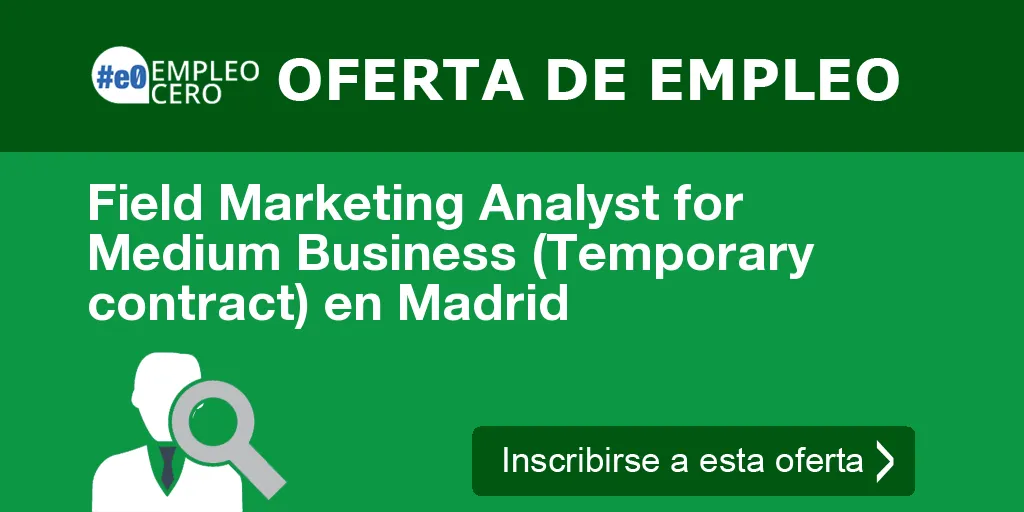 Field Marketing Analyst for Medium Business (Temporary contract) en Madrid