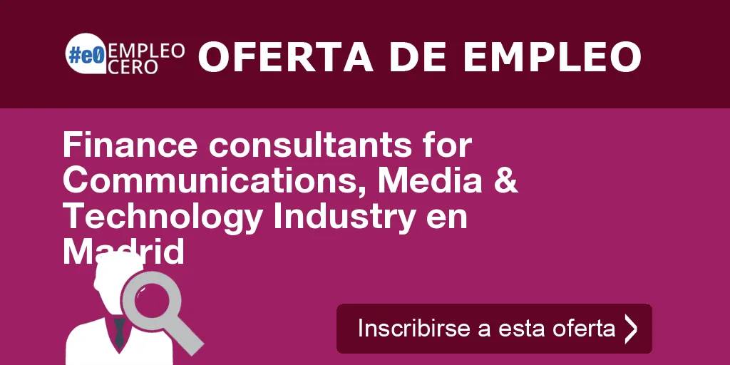 Finance consultants for Communications, Media & Technology Industry en Madrid