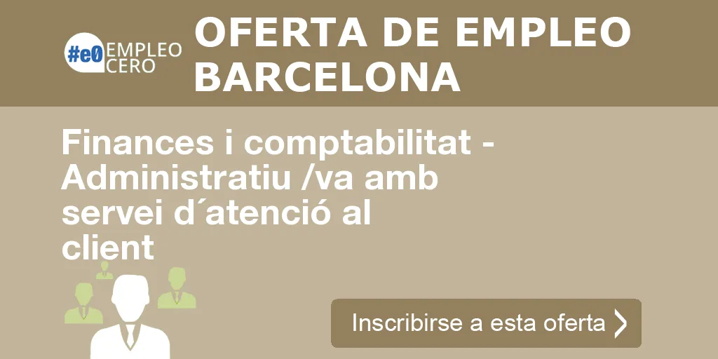 Finances i comptabilitat - Administratiu /va amb servei d´atenció al client