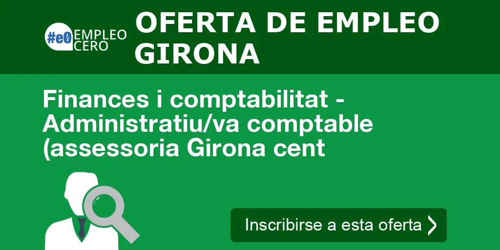 Finances i comptabilitat - Administratiu/va comptable (assessoria Girona cent