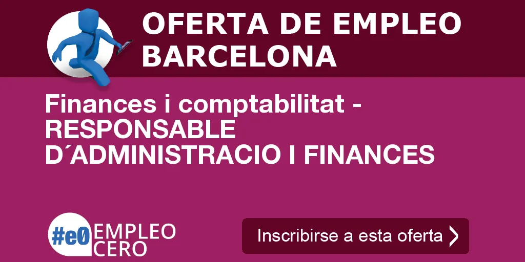 Finances i comptabilitat - RESPONSABLE D´ADMINISTRACIO I FINANCES