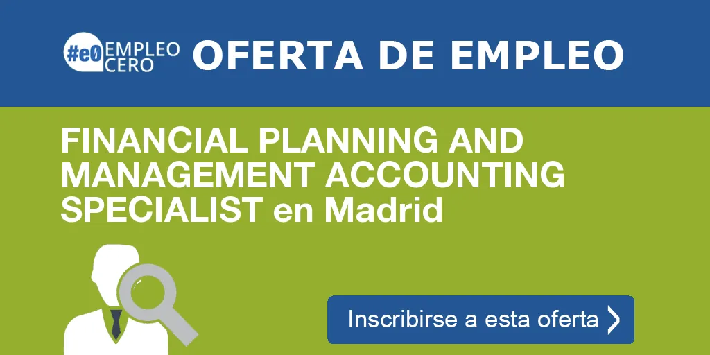 FINANCIAL PLANNING AND MANAGEMENT ACCOUNTING SPECIALIST en Madrid