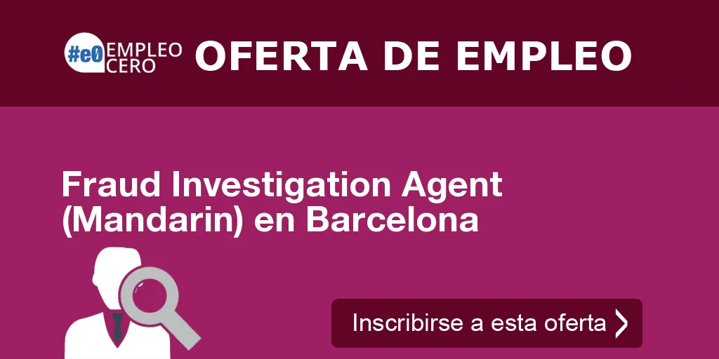 Fraud Investigation Agent (Mandarin) en Barcelona