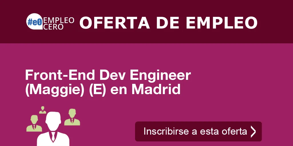 Front-End Dev Engineer (Maggie) (E) en Madrid