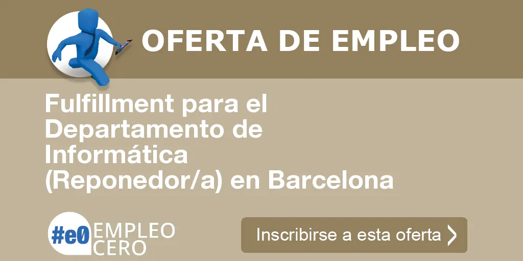 Fulfillment para el Departamento de Informática (Reponedor/a) en Barcelona