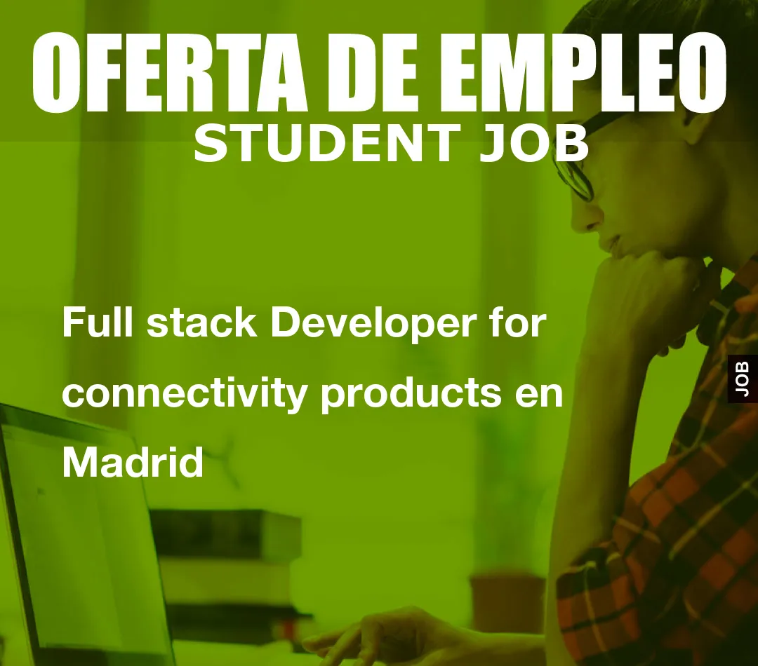 Full stack Developer for connectivity products en Madrid