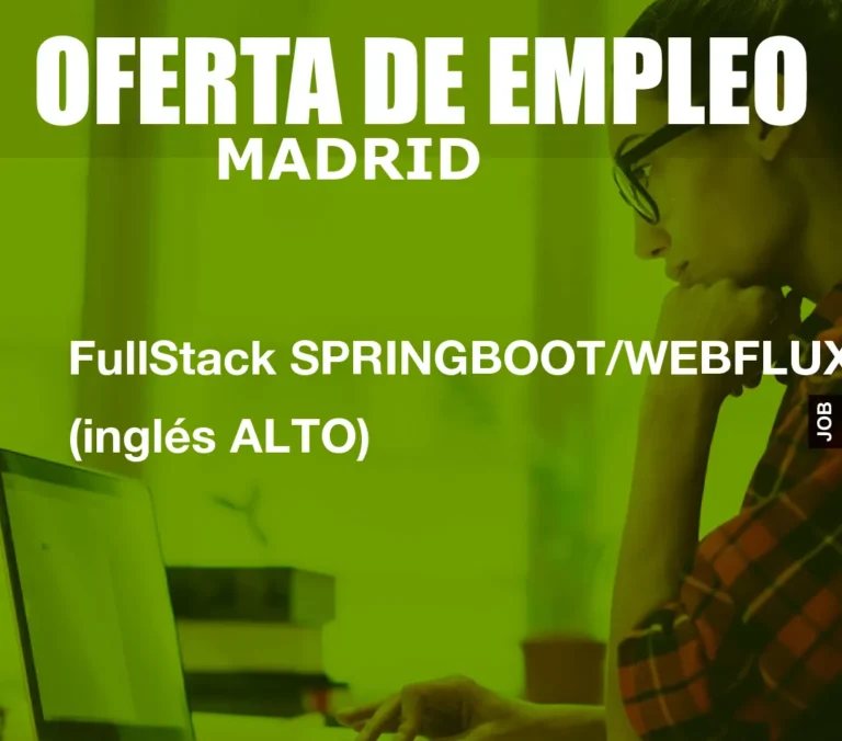 FullStack SPRINGBOOT/WEBFLUX (inglés ALTO)