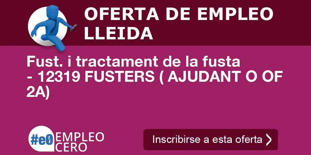 Fust. i tractament de la fusta - 12319 FUSTERS ( AJUDANT O OF 2A)