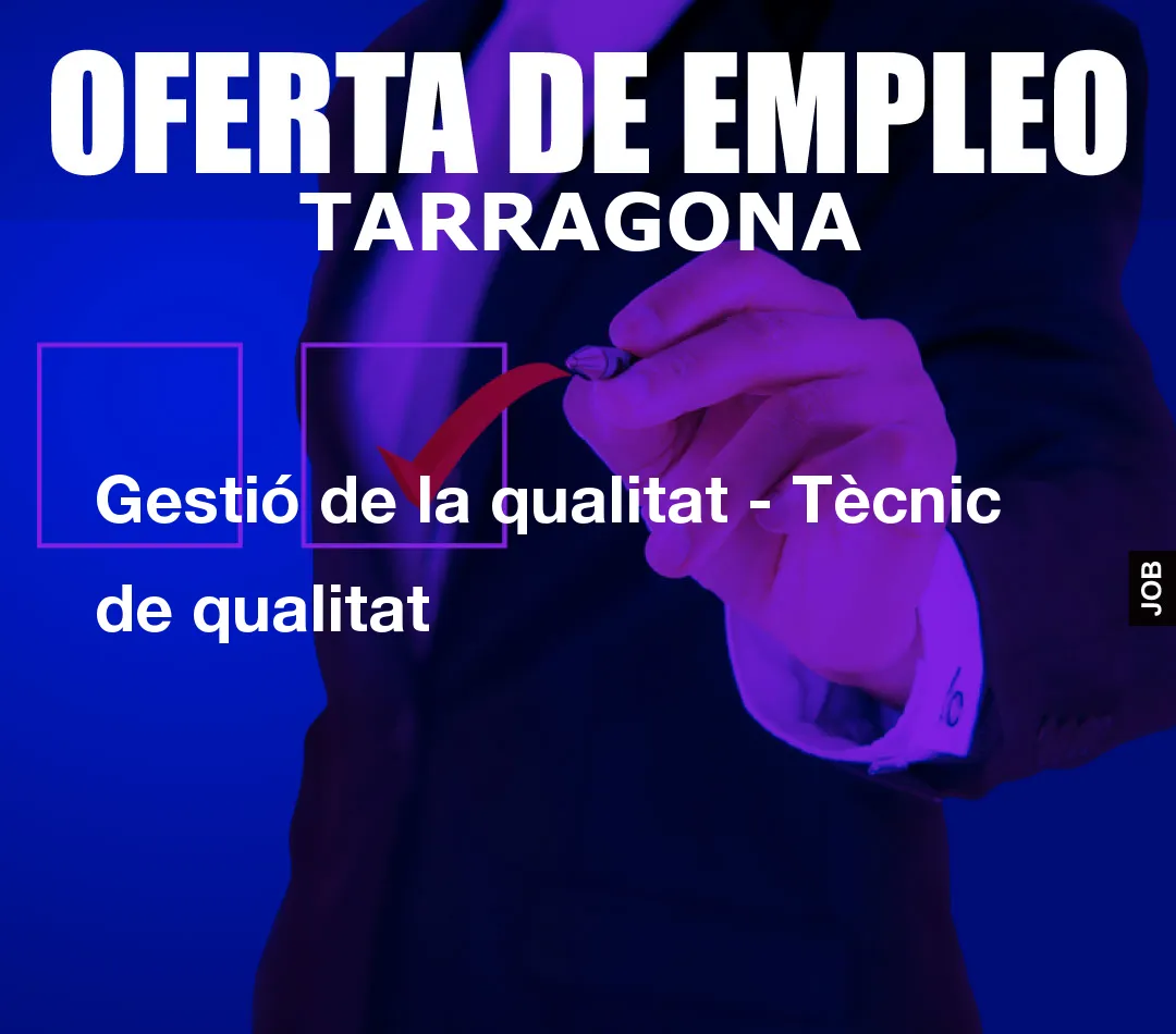 Gestió de la qualitat - Tècnic de qualitat