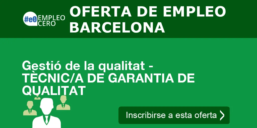 Gestió de la qualitat - TÈCNIC/A DE GARANTIA DE QUALITAT