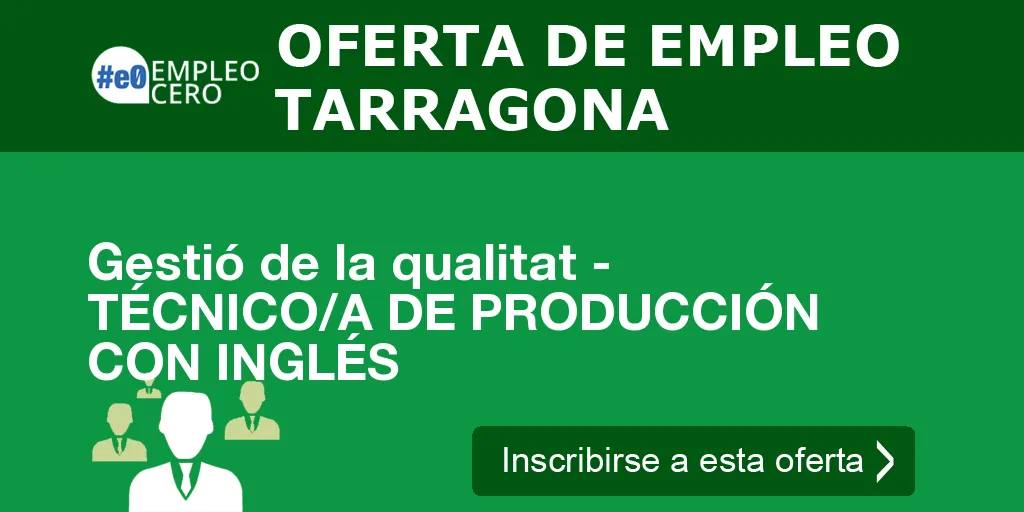 Gestió de la qualitat - TÉCNICO/A DE PRODUCCIÓN CON INGLÉS