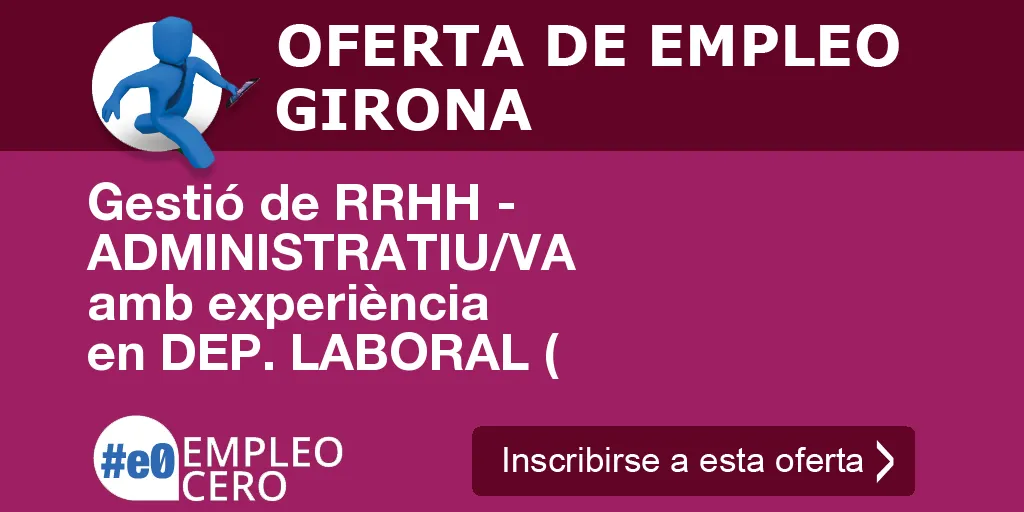 Gestió de RRHH - ADMINISTRATIU/VA amb experiència en DEP. LABORAL (