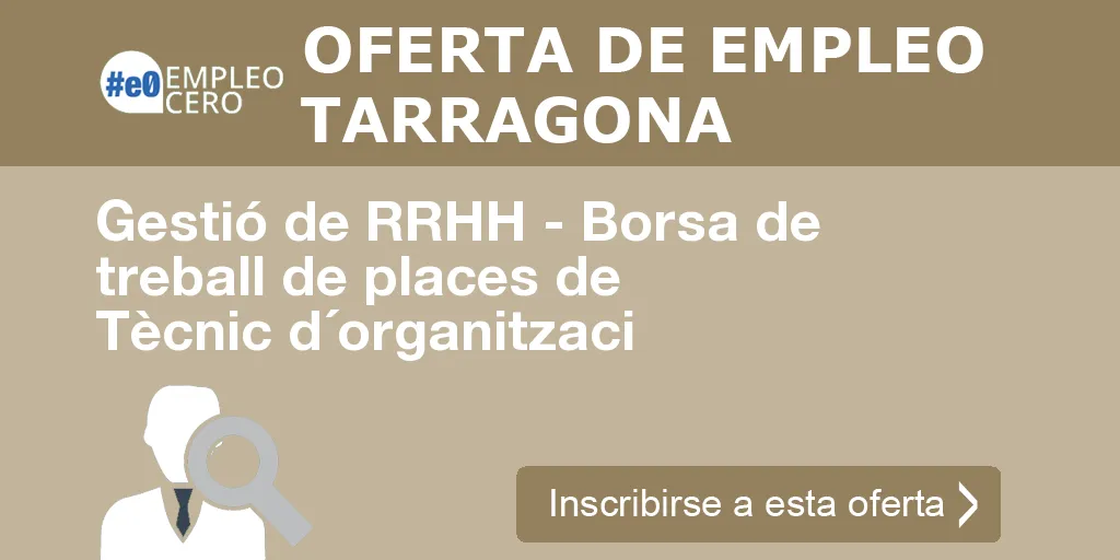 Gestió de RRHH - Borsa de treball de places de Tècnic d´organitzaci