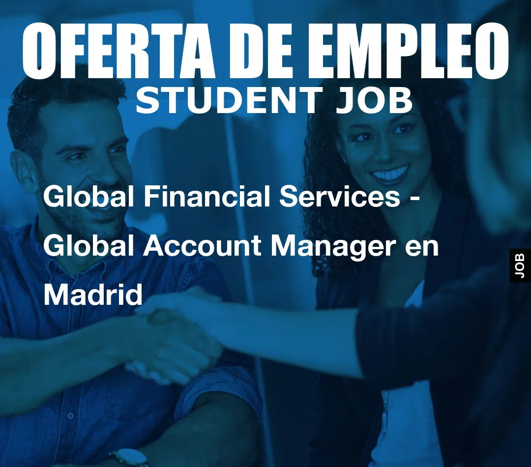 Global Financial Services – Global Account Manager en Madrid