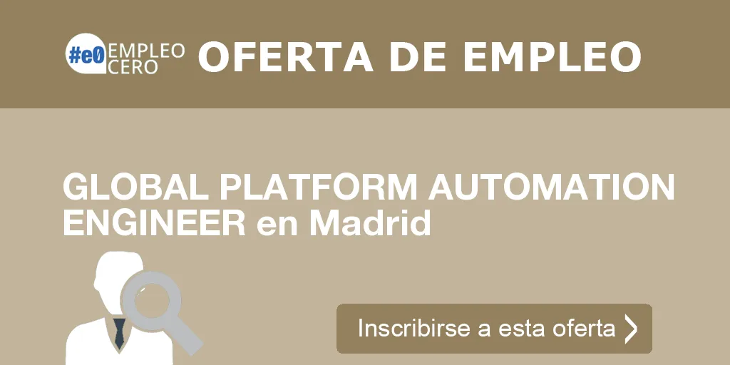 GLOBAL PLATFORM AUTOMATION ENGINEER en Madrid