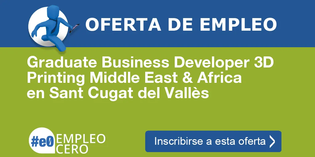 Graduate Business Developer 3D Printing Middle East & Africa en Sant Cugat del Vallès