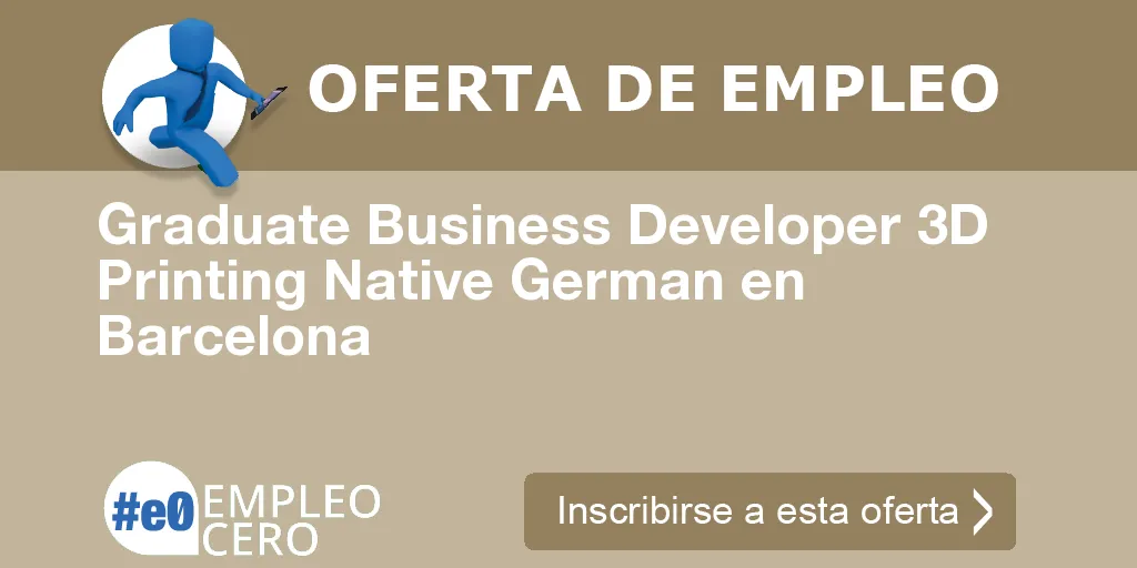 Graduate Business Developer 3D Printing Native German en Barcelona