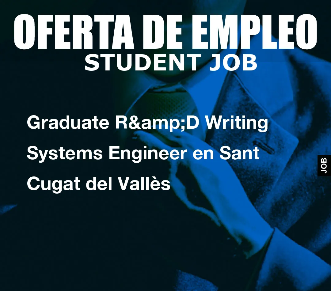 Graduate R&D Writing Systems Engineer en Sant Cugat del Vall