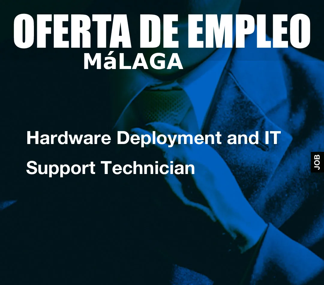 Hardware Deployment and IT Support Technician