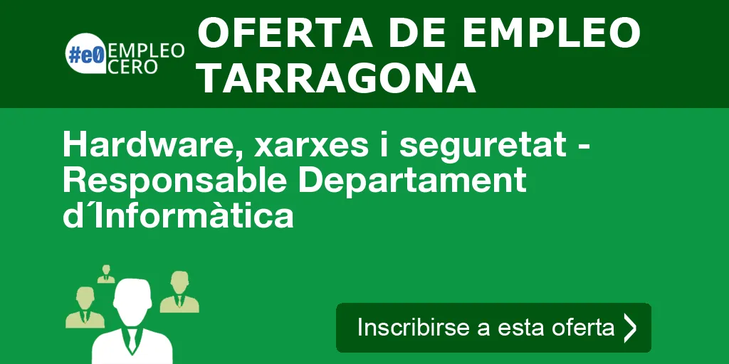 Hardware, xarxes i seguretat - Responsable Departament d´Informàtica