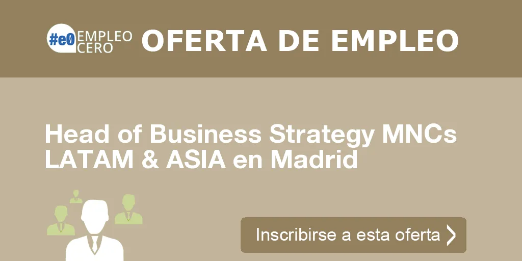 Head of Business Strategy MNCs LATAM & ASIA en Madrid