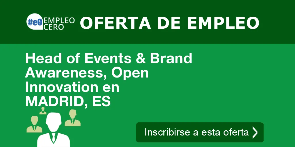 Head of Events & Brand Awareness, Open Innovation en MADRID, ES