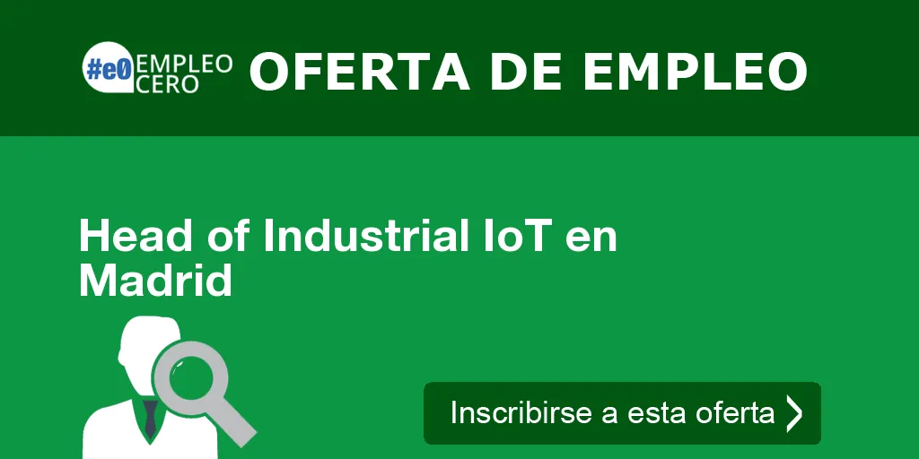 Head of Industrial IoT en Madrid