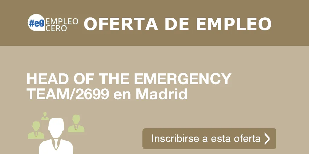 HEAD OF THE EMERGENCY TEAM/2699 en Madrid