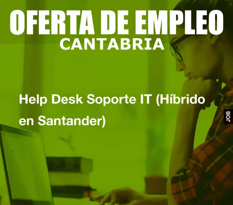 Help Desk Soporte IT (Híbrido en Santander)