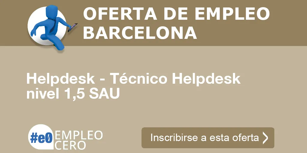 Helpdesk - Técnico Helpdesk nivel 1,5 SAU