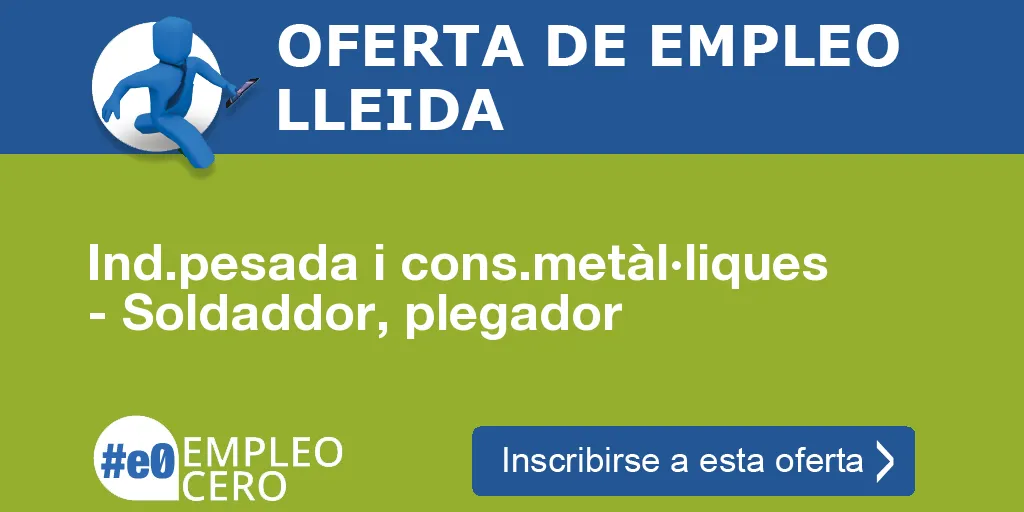 Ind.pesada i cons.metàl·liques - Soldaddor, plegador