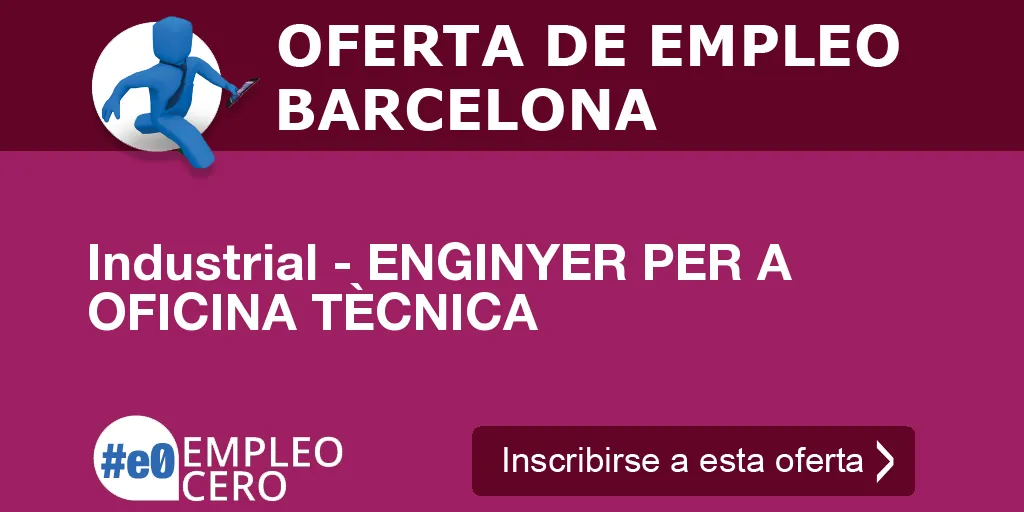 Industrial - ENGINYER PER A OFICINA TÈCNICA