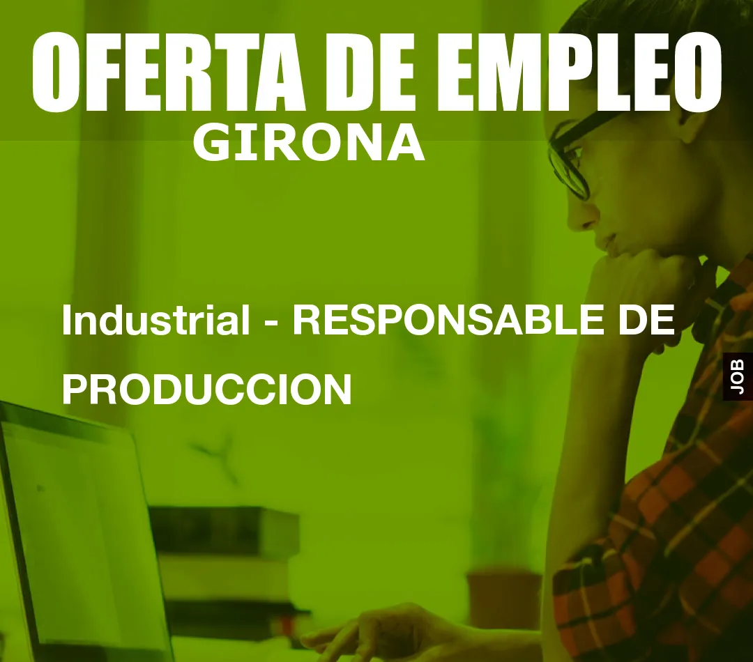 Industrial - RESPONSABLE DE PRODUCCION