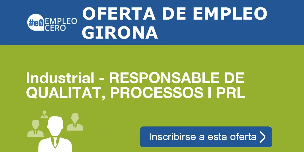 Industrial - RESPONSABLE DE QUALITAT, PROCESSOS I PRL