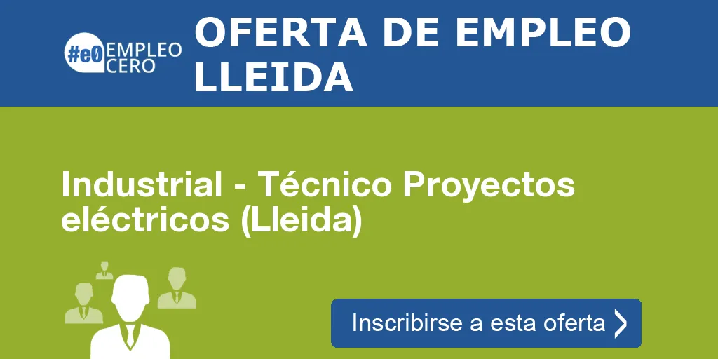 Industrial - Técnico Proyectos eléctricos (Lleida)