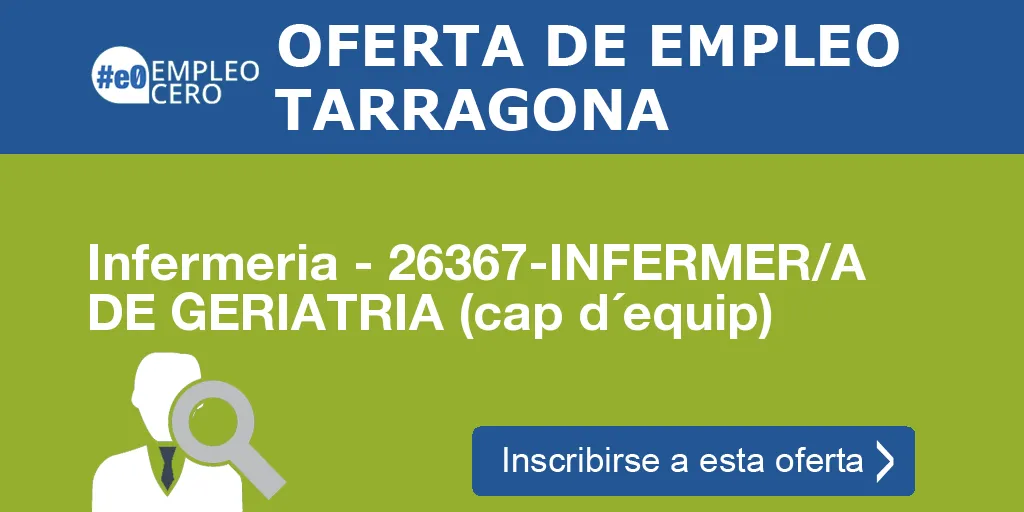 Infermeria - 26367-INFERMER/A DE GERIATRIA (cap d´equip)