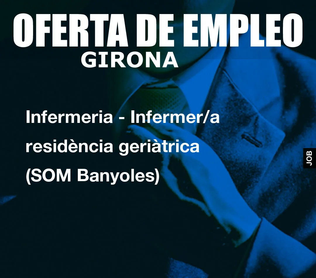 Infermeria – Infermer/a residència geriàtrica (SOM Banyoles)