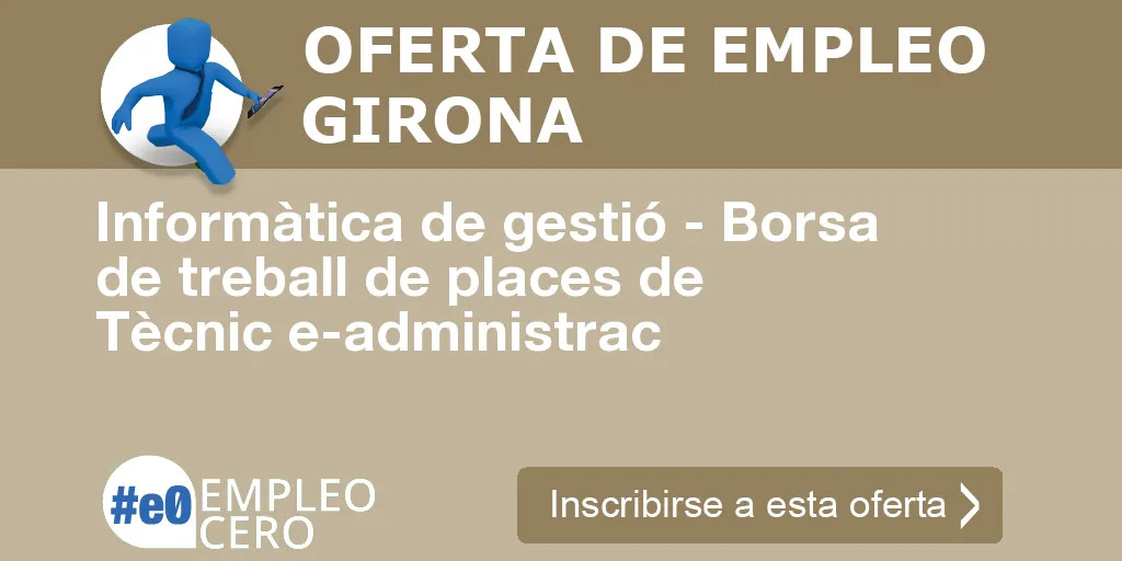 Informàtica de gestió - Borsa de treball de places de Tècnic e-administrac